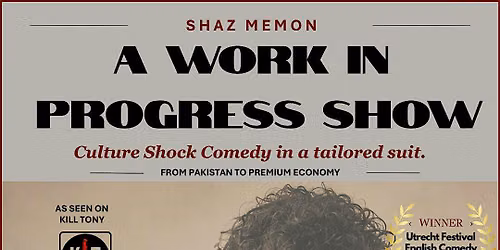 Shaz Memon (Work in Progress show, UTRECHT) — Theater in Utrecht